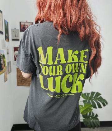 Make Your Own Luck Garment Dyed Tee
